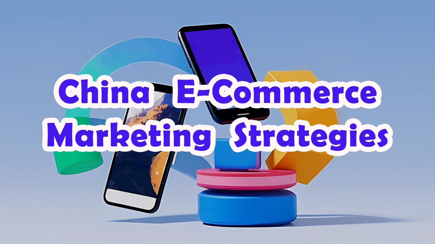 blog2-Unleashing-the-Potential-of-E-commerce-in-China-through-Innovative-Marketing-Strategies.jpg